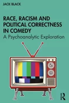 Race Racism and Political Correctness in ComedyA Psychoanalytic Exploration