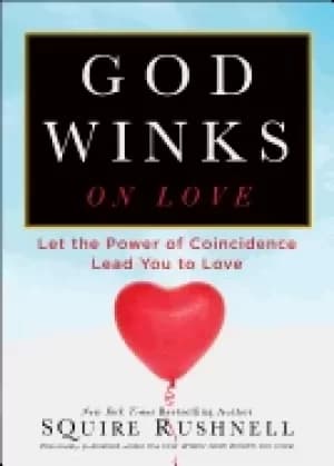 god winks on love let the power of coincidence lead you to love