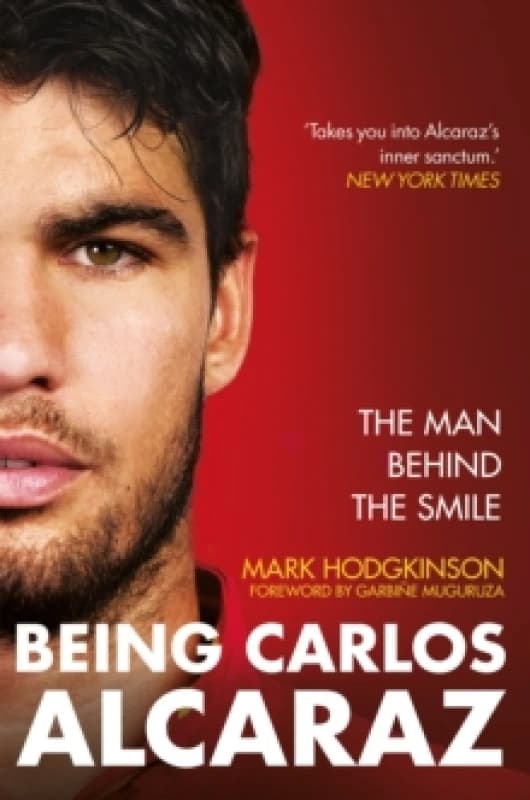 Being Carlos Alcaraz : The Man Behind the Smile Hardback
