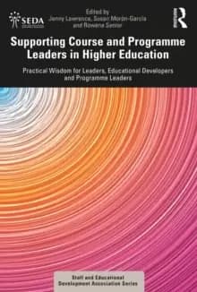 Supporting Course and Programme Leaders in Higher Education : Practical Wisdom for Leaders, Educational Developers and Programme Leaders