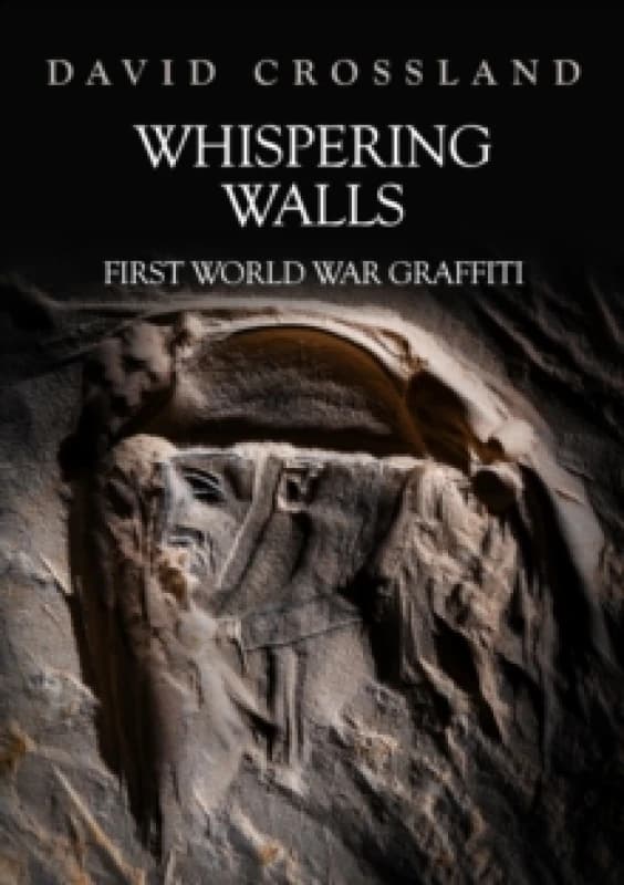 Whispering Walls : First World War Graffiti Paperback / softback
