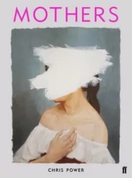 Mothers by Chris Power Hardback