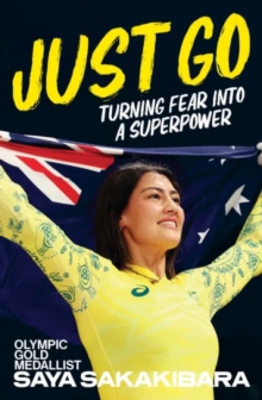 Just Go : Turning fear into a superpower Paperback / softback