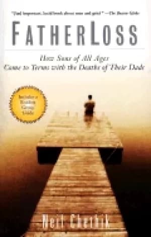 fatherloss how sons of all ages come to terms with the deaths of their dads