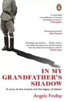 In My Grandfather's Shadow : A story of war, trauma and the legacy of silence