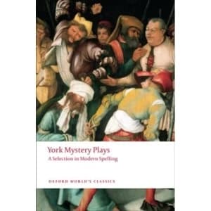 York Mystery Plays: A Selection in Modern Spelling by Oxford University Press (Paperback, 2009)