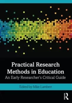 Practical Research Methods in EducationAn Early Researcher's Critical Guide
