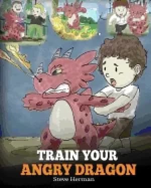 train your angry dragon a cute children story to teach kids about emotions