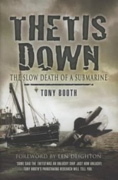 Thetis down by Tony Booth Foreword by Len Deighton Hardback