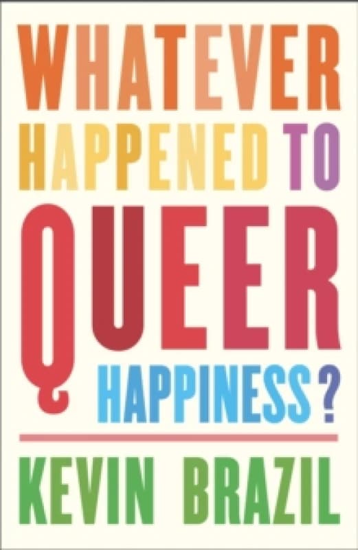 Whatever Happened To Queer Happiness? Paperback / softback
