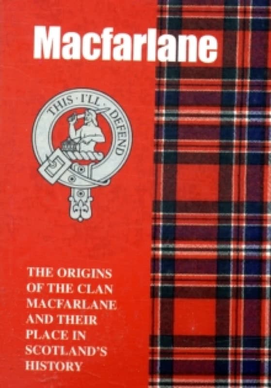 The MacFarlane : The Origins of the Clan MacFarlane and Their Place in History Paperback / softback