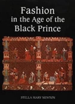 Fashion in the Age of the Black Prince by Stella Mary Newton Book