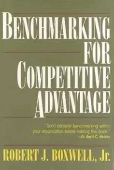 Benchmarking for competitive advantage by Robert J Boxwell