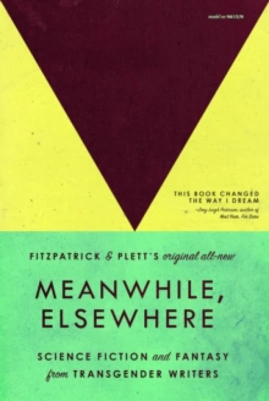Meanwhile, Elsewhere : Science Fiction & Fantasy from Transgender Writers (Portable Edition) Paperback / softback