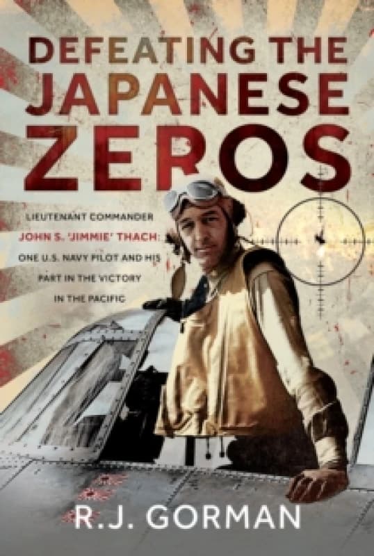 Defeating the Japanese Zeros. Hardback. By R J Gorman Books