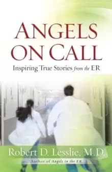 Angels on Call : Inspiring True Stories from the ER