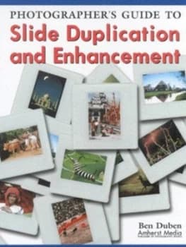 Photographers Guide to Slide Duplication and Enhancement by Ben Duben Book