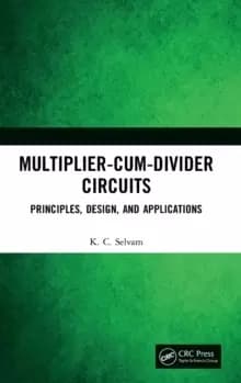 Multiplier-Cum-Divider Circuits : Principles, Design, and Applications