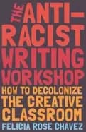 anti racist writing workshop how to decolonize the creative classroom