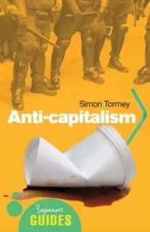 Anti-capitalism : A Beginner's Guide