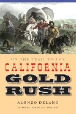 on the trail to the california gold rush