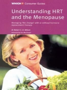 Understanding Hrt and the Menopause by Robert C. D Wilson and Consumers Association Paperback