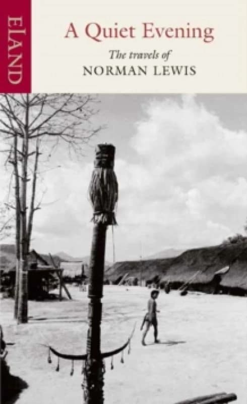 A Quiet Evening : The Travels of Norman Lewis Hardback