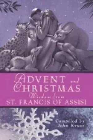 advent and christmas wisdom from st francis of assisi