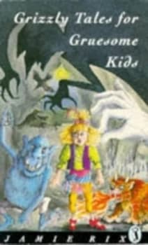 Grizzly Tales for Gruesome Kids by Jamie Rix and Bobbie Spargo Paperback