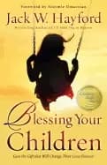 blessing your children give the gift that will change their lives forever
