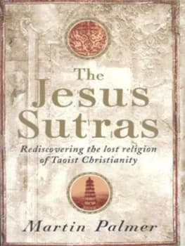 The Jesus Sutras by Martin Palmer Hardback