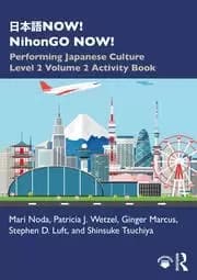 日本語NOW! NihonGO NOW! Performing Japanese Culture - Level 2 Volume 2 Activity Book