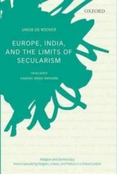 Europe India and the Limits of Secularism by Jakob De Roover Hardback