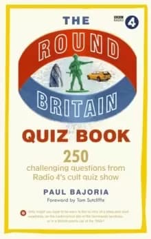 The Round Britain Quiz Book : 250 challenging questions from Radio 4's cult quiz show