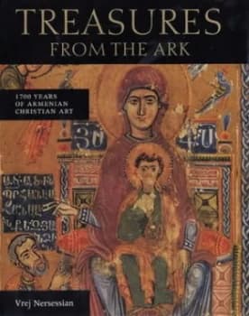 Treasures from the Ark by Treasures from the Ark 1700 Years of Armenian Christian Art Book