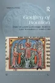 Godfrey of Bouillon Duke of Lower Lotharingia Ruler of Latin Jerusalem c.1060-1100