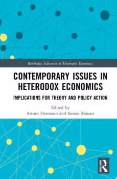 Contemporary Issues in Heterodox EconomicsImplications for Theory and Policy Action