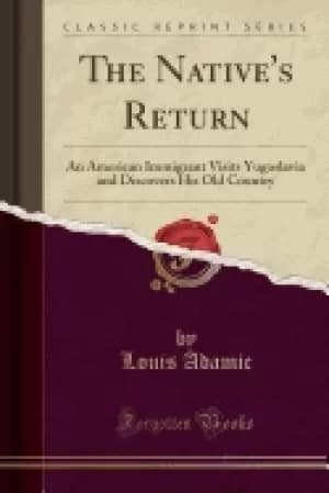 natives return an american immigrant visits yugoslavia and discovers his ol