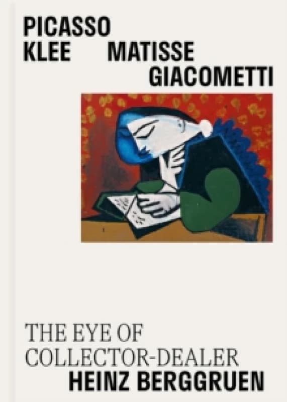 Picasso, Klee, Matisse, Giacometti : The Eye of Collector-Dealer Heinz Berggruen, Masterpieces from Museum Berggruen Hardback