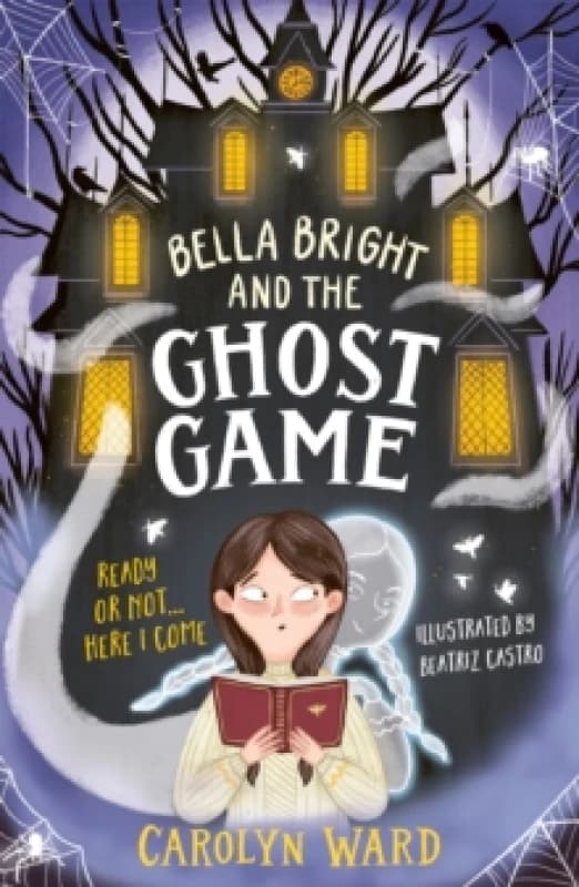 Bella Bright and the Ghost Game : A spectacularly spooky story! Paperback / softback