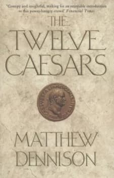 The Twelve Caesars by Matthew Dennison Paperback