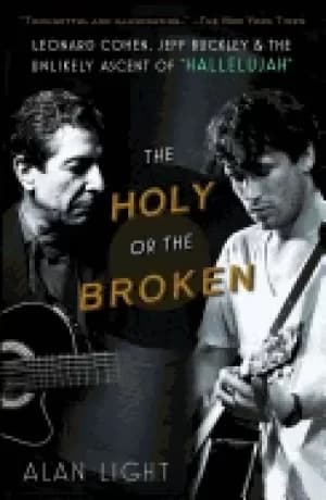 holy or the broken leonard cohen jeff buckley and the unlikely ascent of h