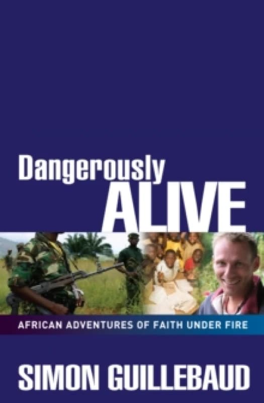 Dangerously Alive. Paperback. By Simon Guillebaud Books
