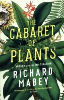 The Cabaret of Plants by Richard Mabey Book