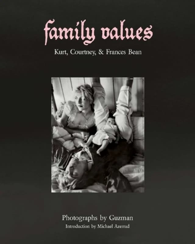Family Values : Kurt Cobain, Courtney Love & Frances Bean Hardback