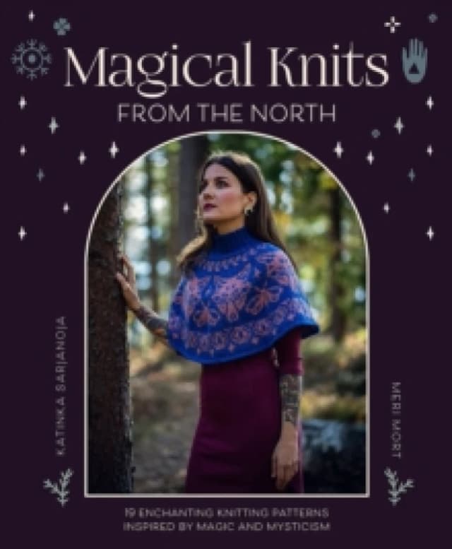 Magical Knits from the North : 19 Enchanting Knitting Patterns Inspired by Magic and Mysticism Paperback / softback