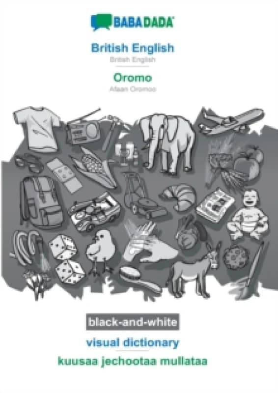 British English - Oromo, visual dictionary, BW : BABADADA British English - Afaan Oromoo, visual dictionary, BW Paperback / softback