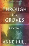 through the groves a memoir