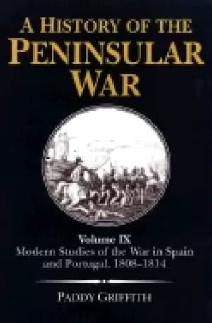 history of the peninsular war volume ix modern studies of the war in spain