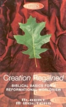 Creation Regained by Albert M Wolters Book